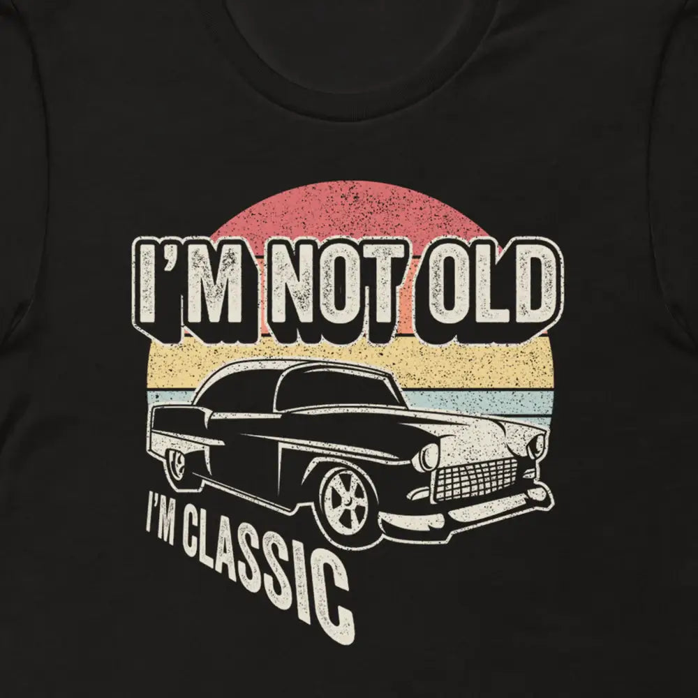 I am not old i am classic