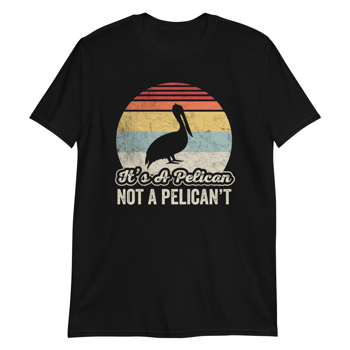 It's A Pelican Not Pelican't Funny Pelican Retro Vintage Funny T-Shirt