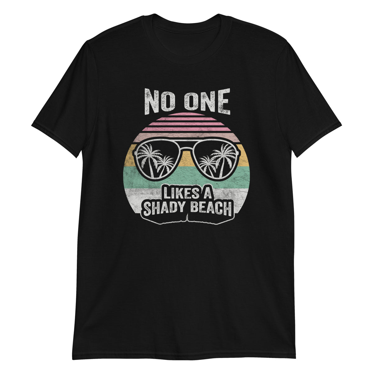 No One Likes a Shady Beach T-Shirt