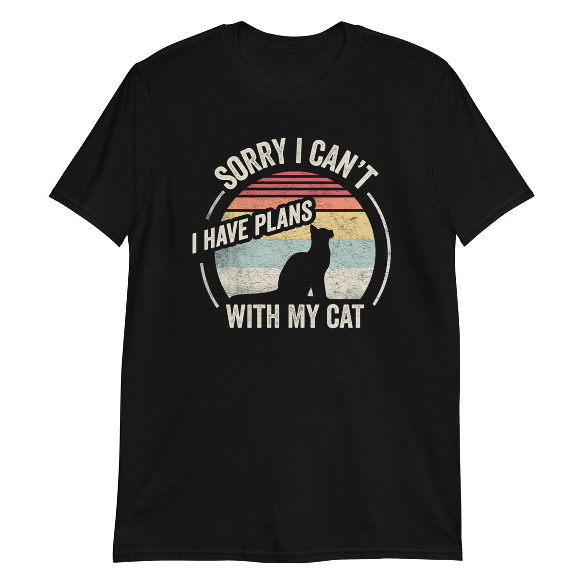 Sorry I Can't I Have Plans With My Cat T-Shirt