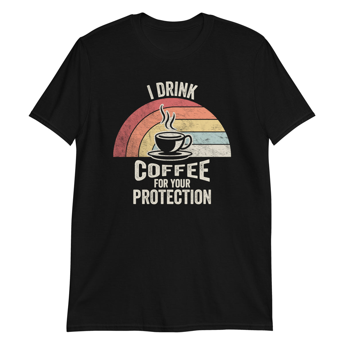 I Drink Coffeee For Your Protection T-Shirt