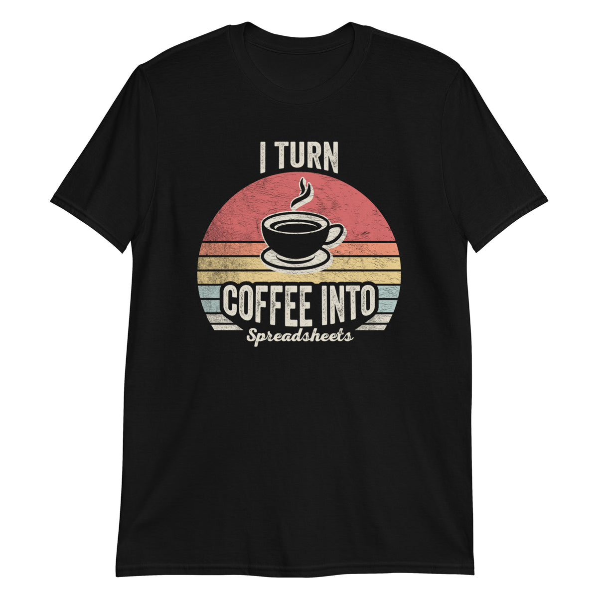I Turn Coffee Into Spreadsheets T-Shirt