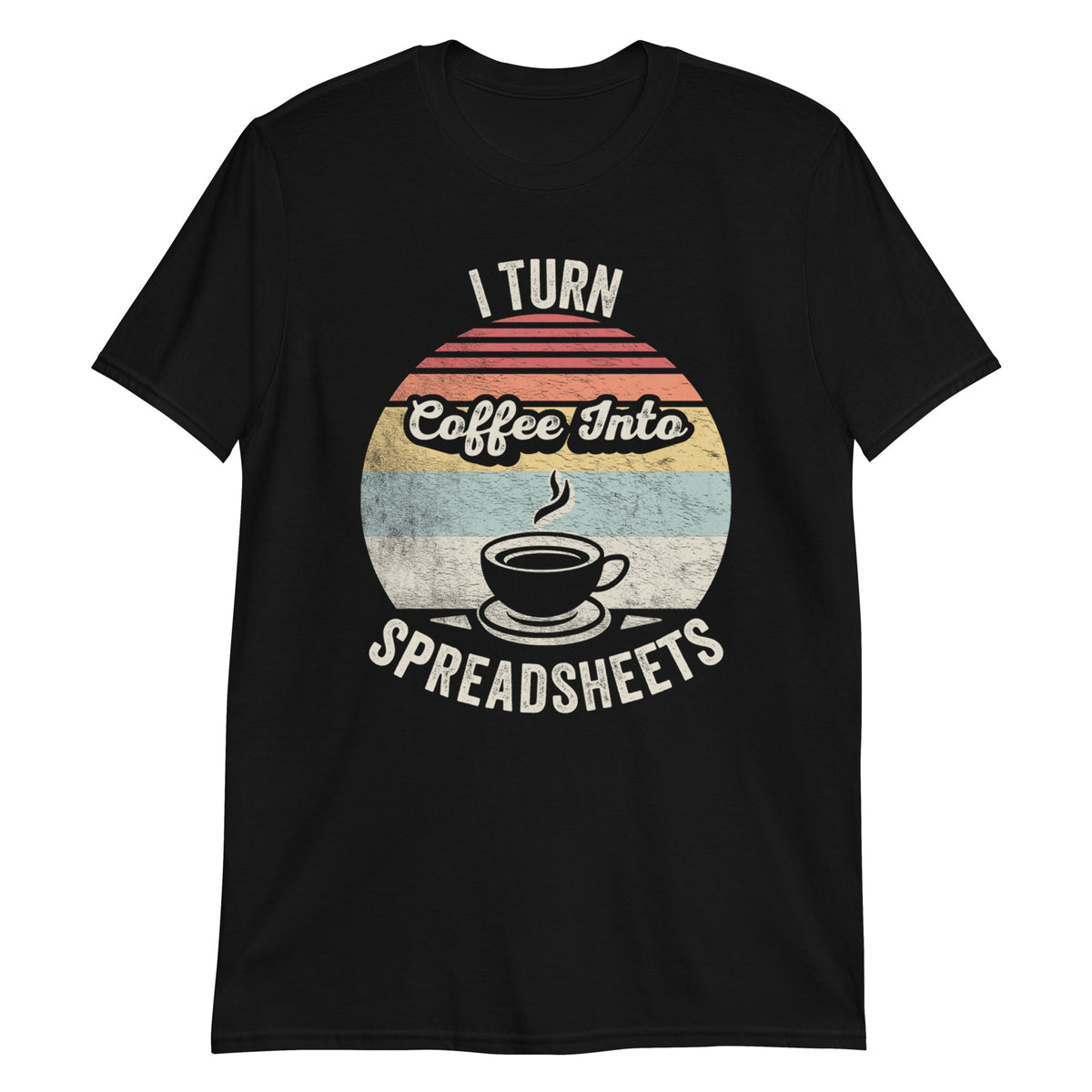 I Turn Coffee Into Spreadsheets T-Shirt