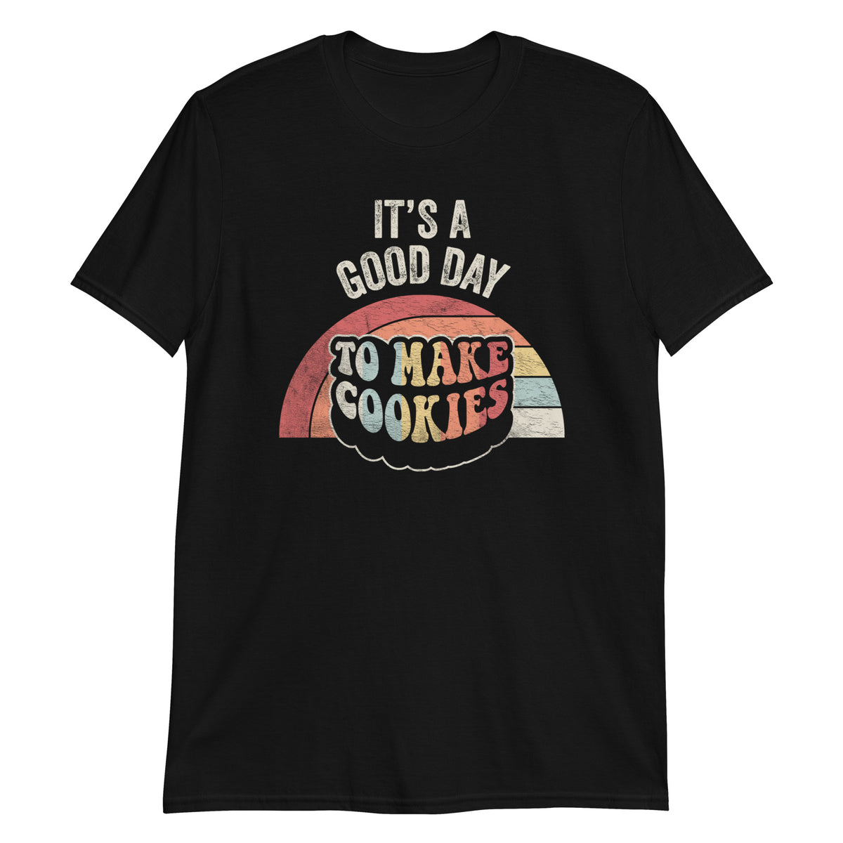 It's a Good Day to Make Cookies T-Shirt