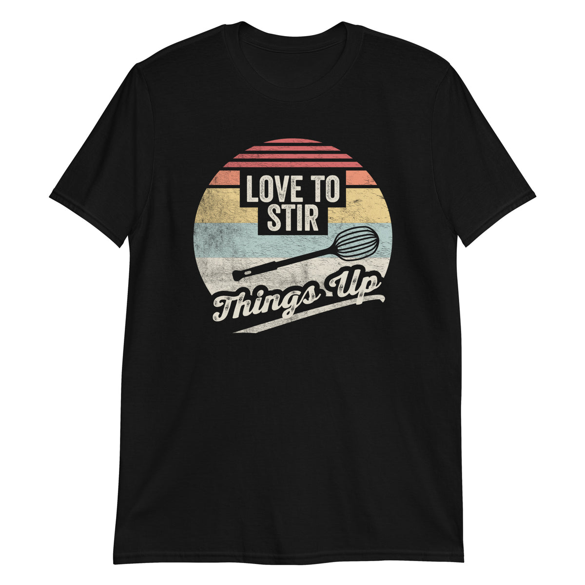 Love to Stir Things Up T-Shirt