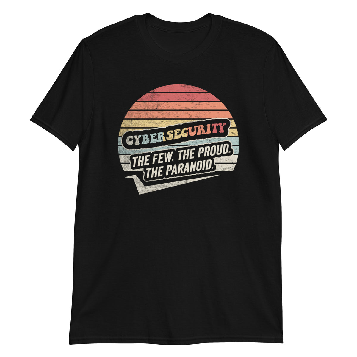 Cybersecurity The Few The Proud The Paranoid T-Shirt