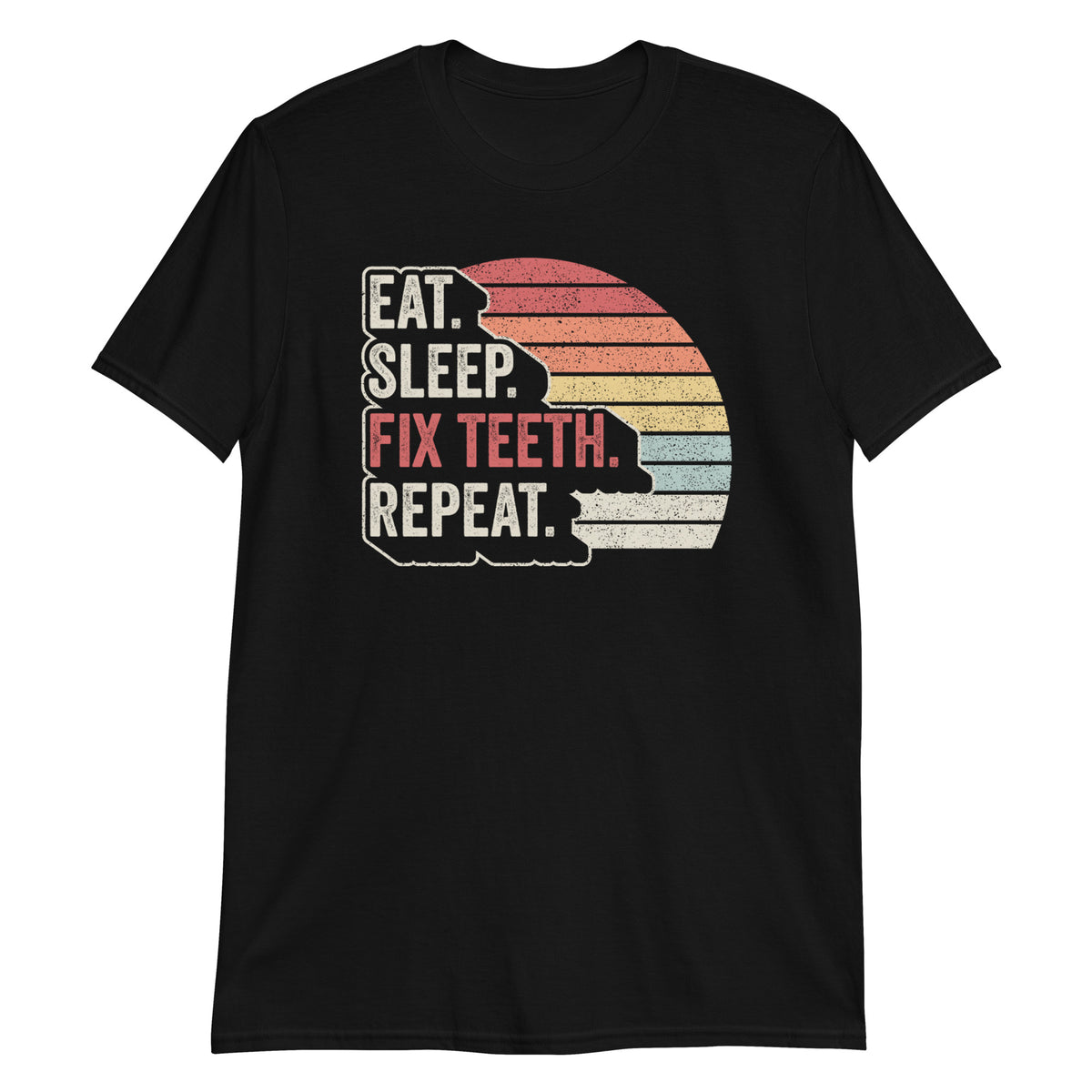 Eat Sleep Fix Teeth Repeat T-Shirt