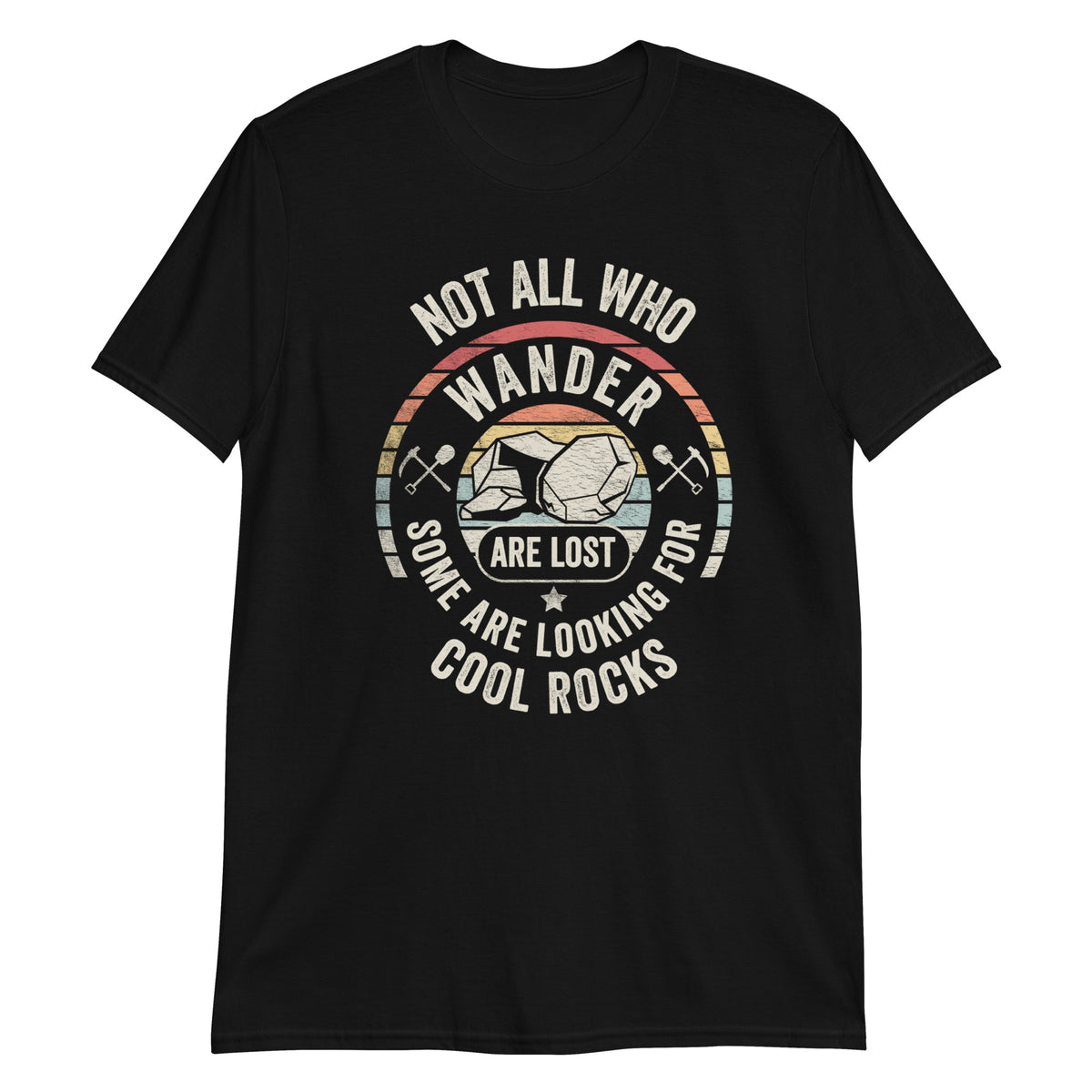 Not All Who Wander are Lost Some are Looking for Cool Rocks T-Shirt