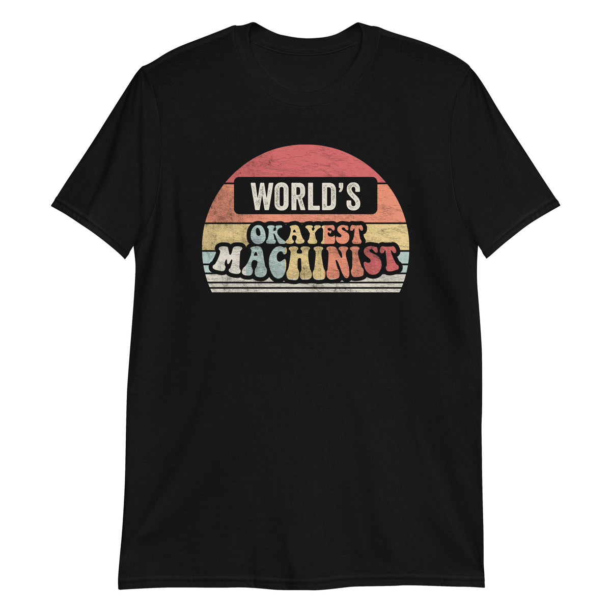 World's Okayest Machinist T-Shirt