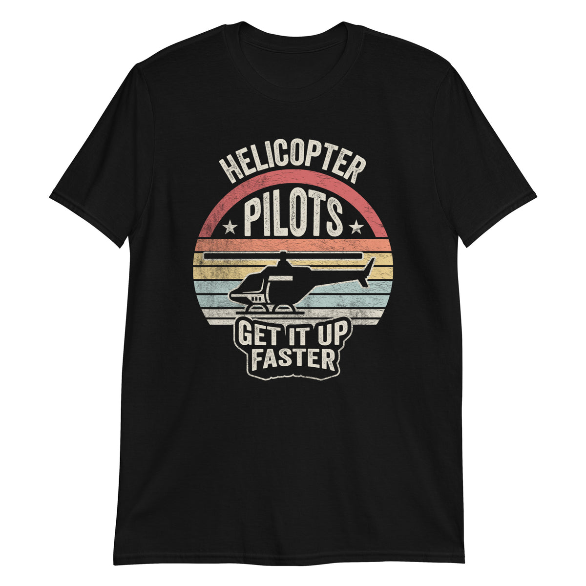 Helicopter Pilots Get up Faster T-Shirt