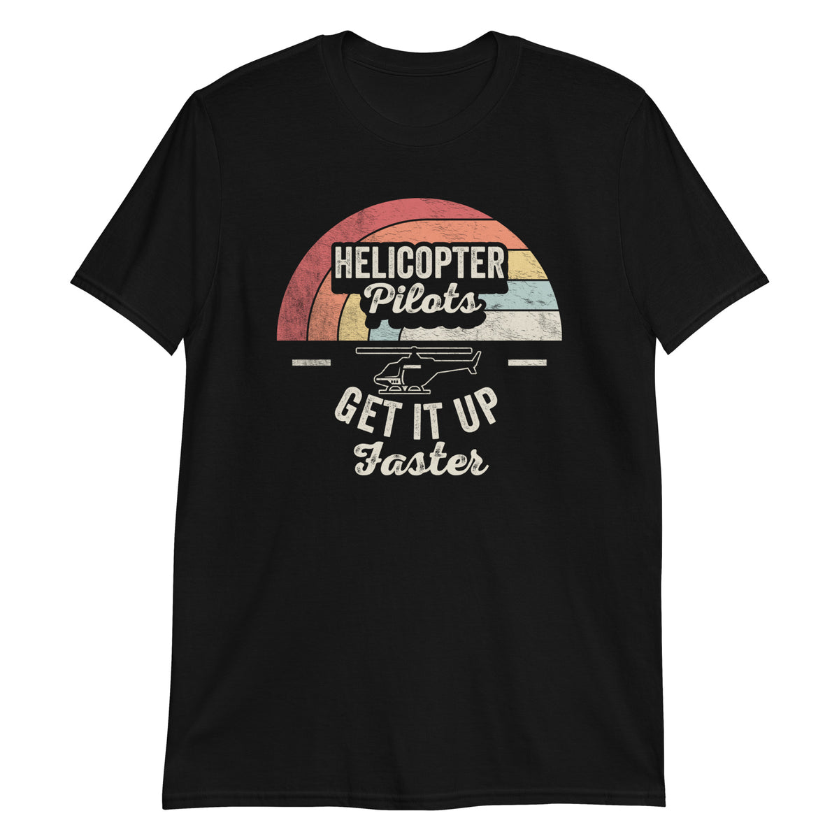 Helicopter Pilots Get up Faster T-Shirt