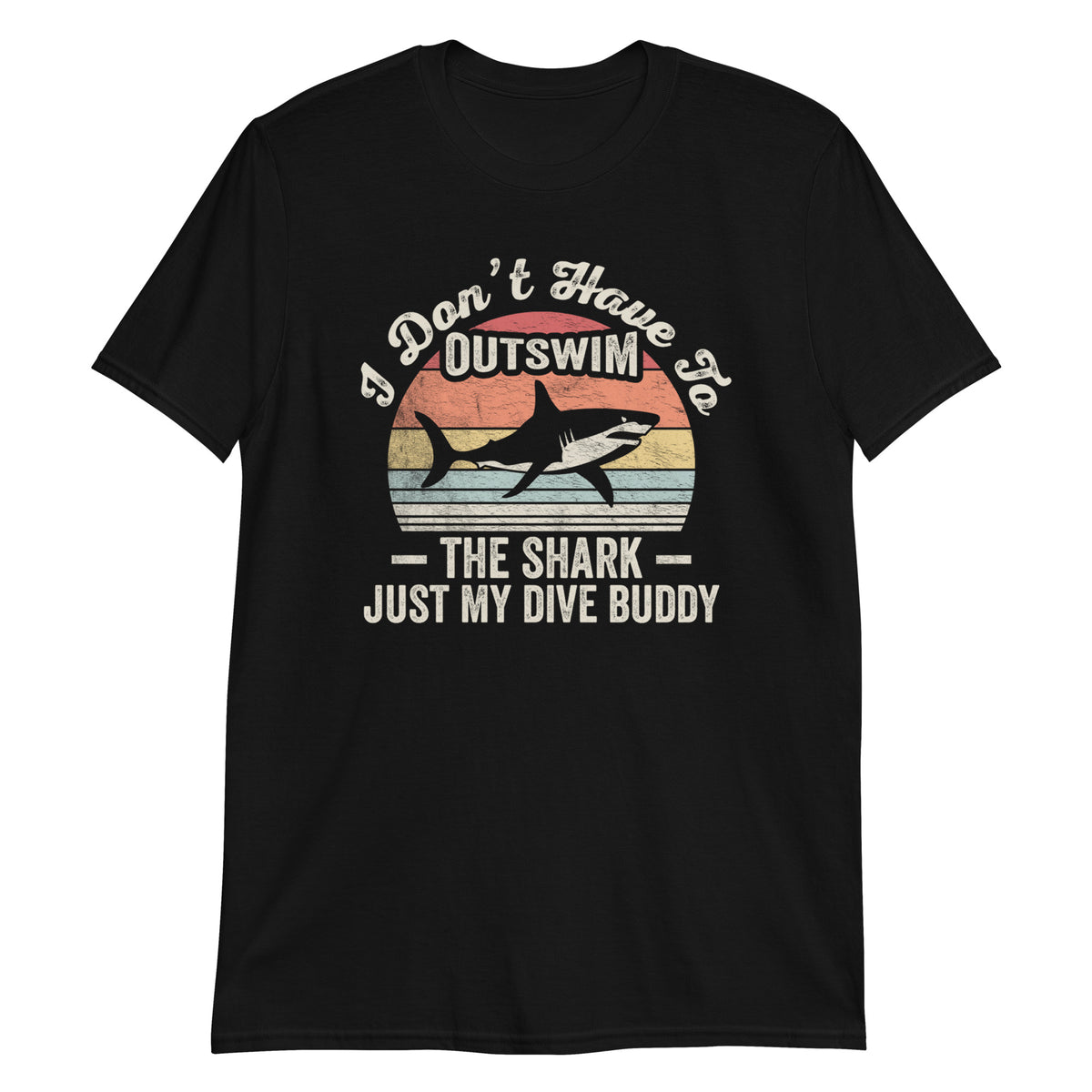 I Don't Have to Outswim T-Shirt