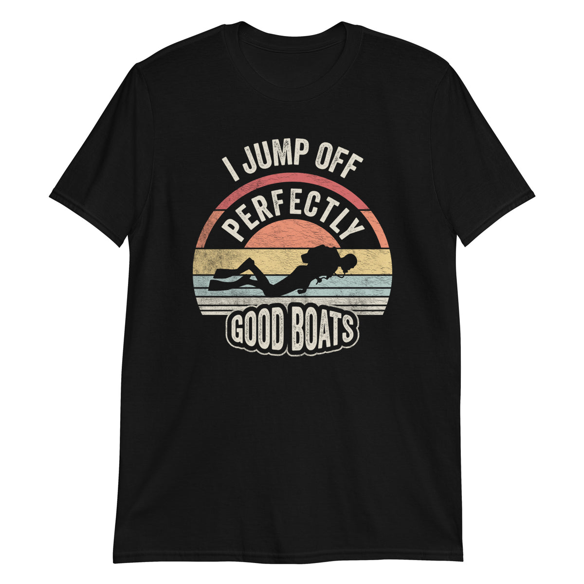 I Jump off Perfectly Good Boats T-Shirt