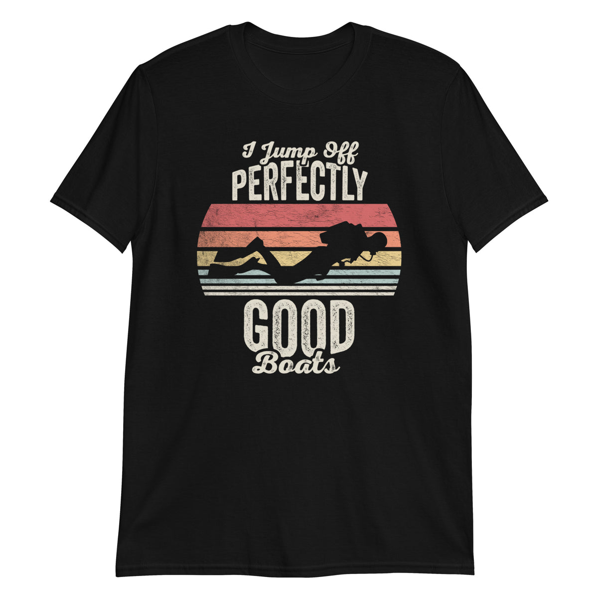 I Jump off Perfectly Good Boats T-Shirt