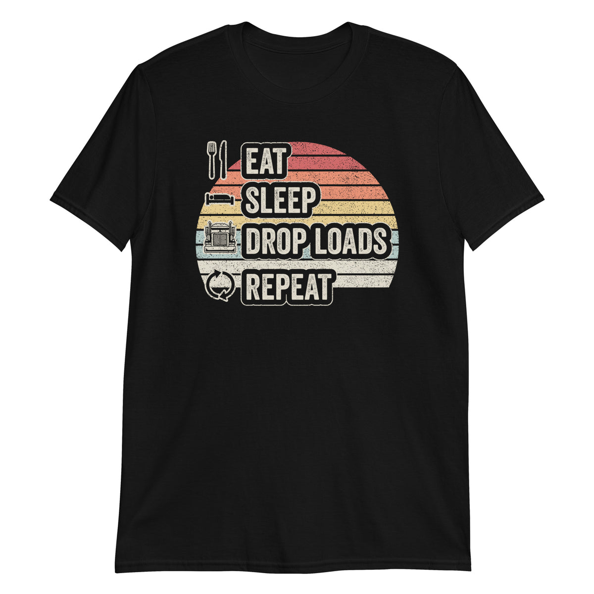 Eat Sleep Drop Out Repeat Trucker Trucking Truck Driver T-Shirt