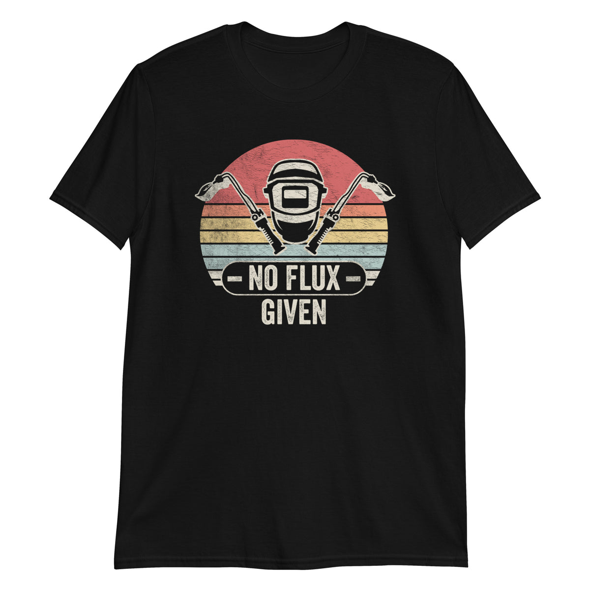 No Flux Given Funny Welder & Welding T-Shirt