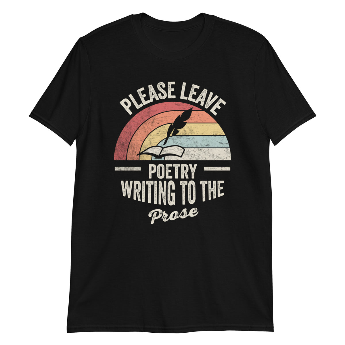 Please Leave Poetry Writing To The Prose Cool Vintage Retro Gifts For Writer T-Shirt