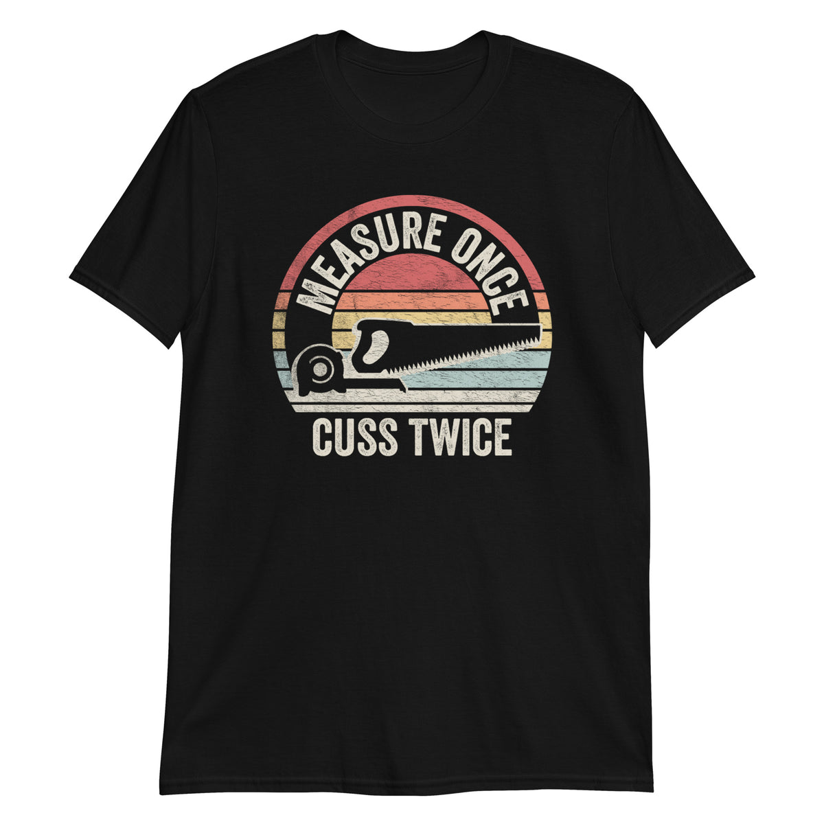 Measure Once Cuss Twice Shirt Construction Worker Gift Funny T-Shirt
