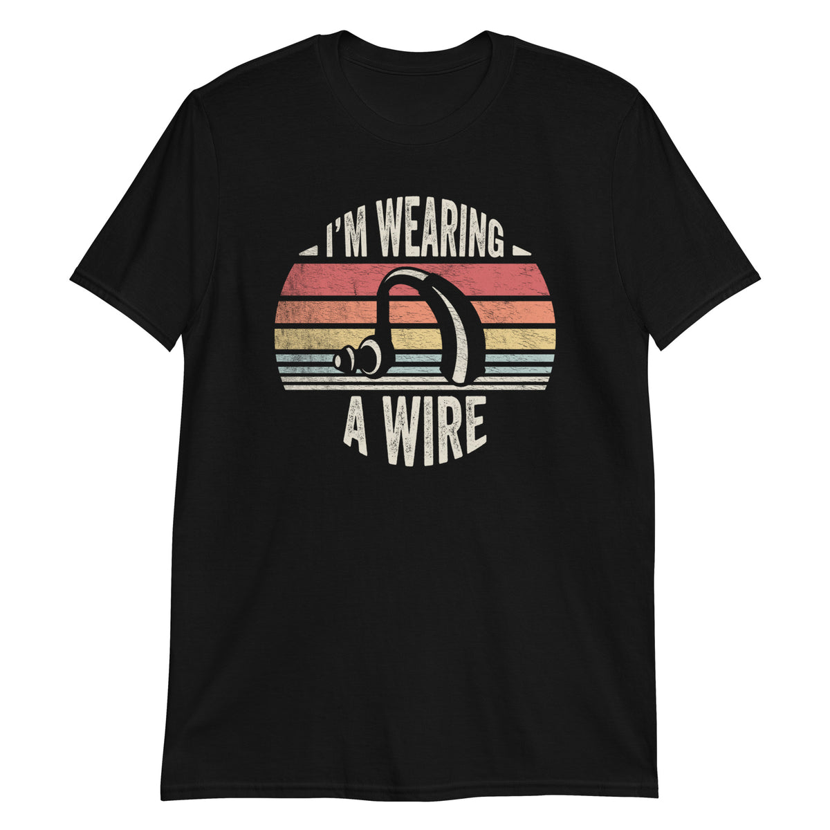 I'm Wearing A Wire Hearing Aid Vintage Hard Of Hearing Funny T-Shirt