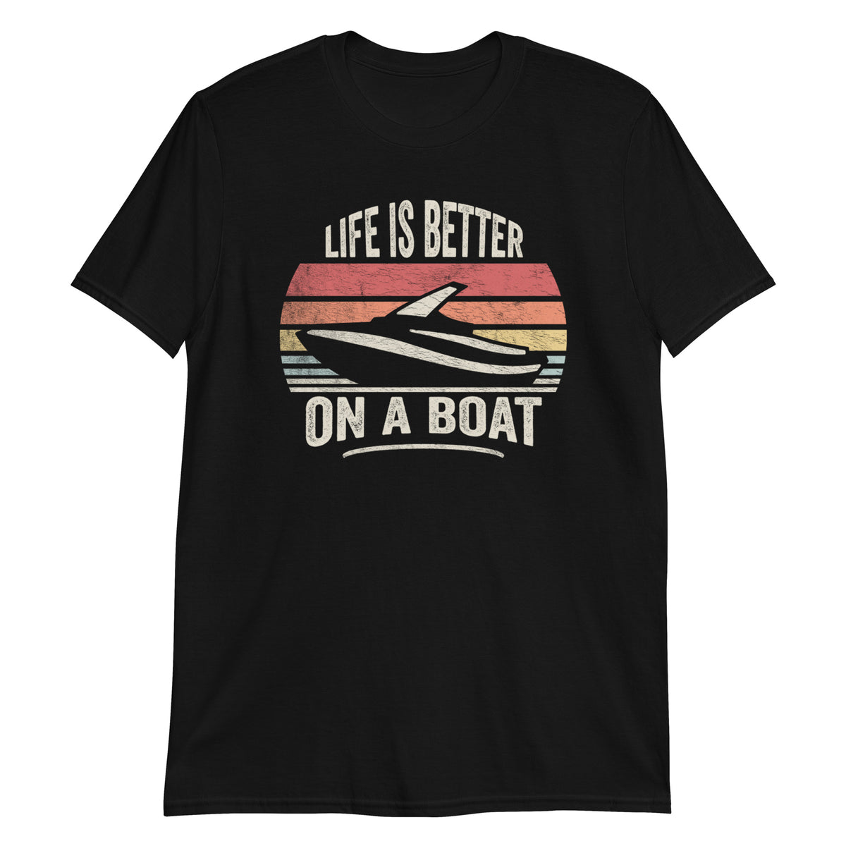 Life is Better on a Boat T-Shirt