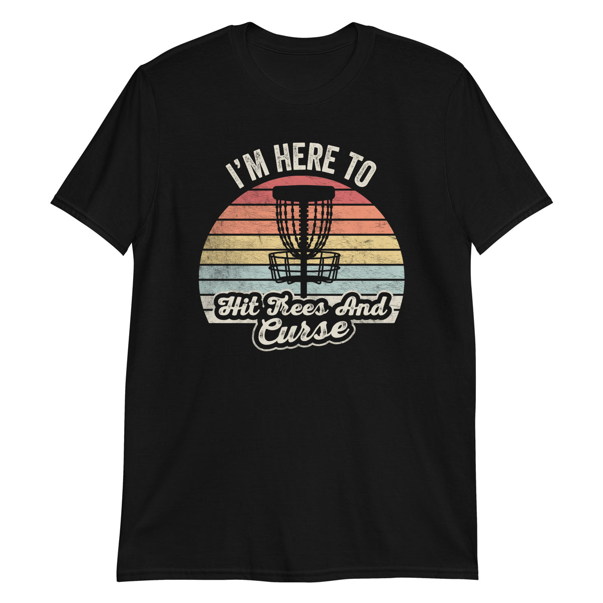 I'm Here to Hit Trees and Curse T-Shirt