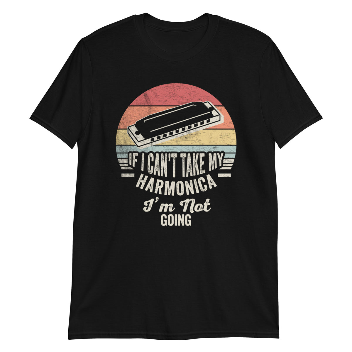 If I Can't Take My Harmonica I'm Not Going T-Shirt