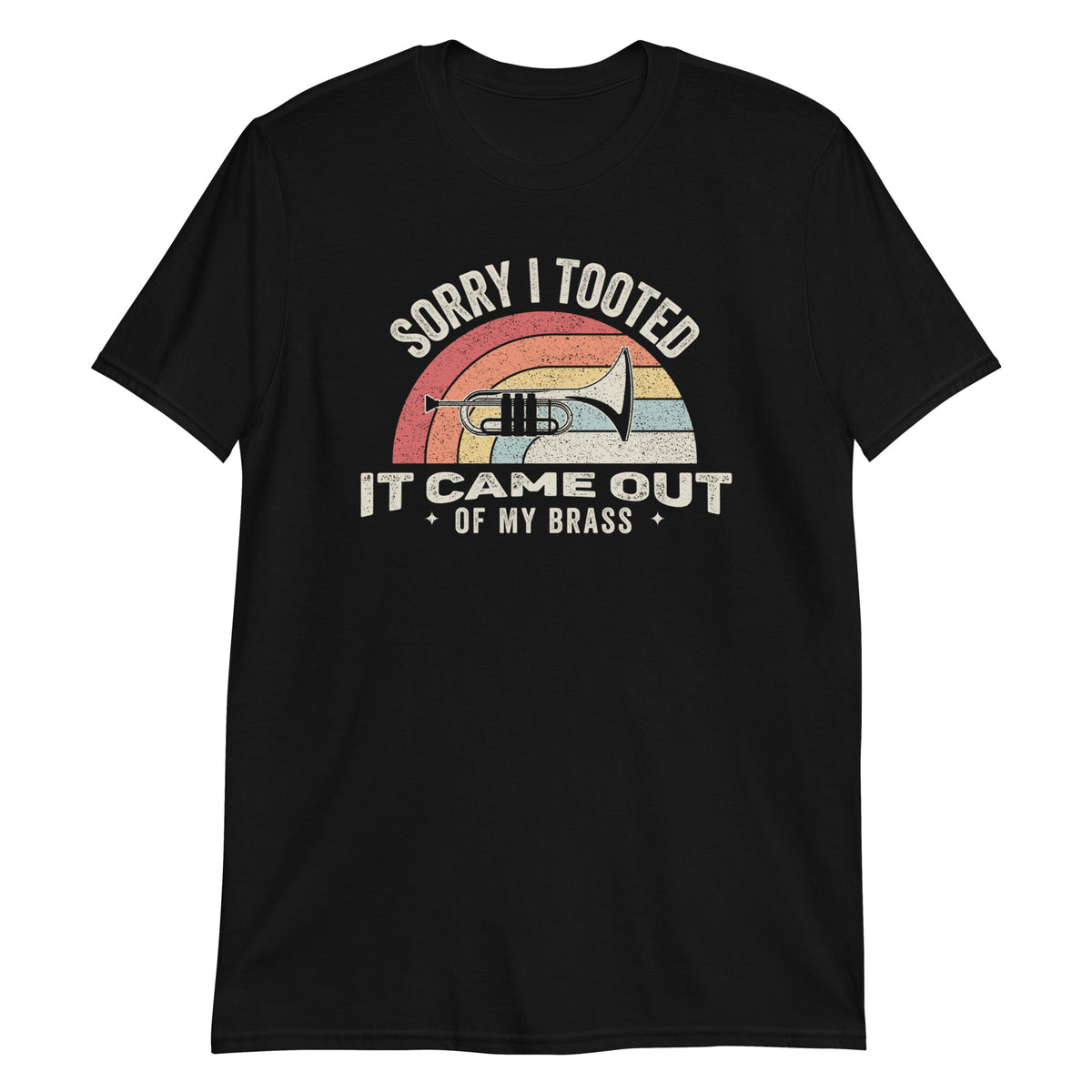 Sorry I Tooted It Came Out of My Brass Retro Vintage Trumpeter T-Shirt