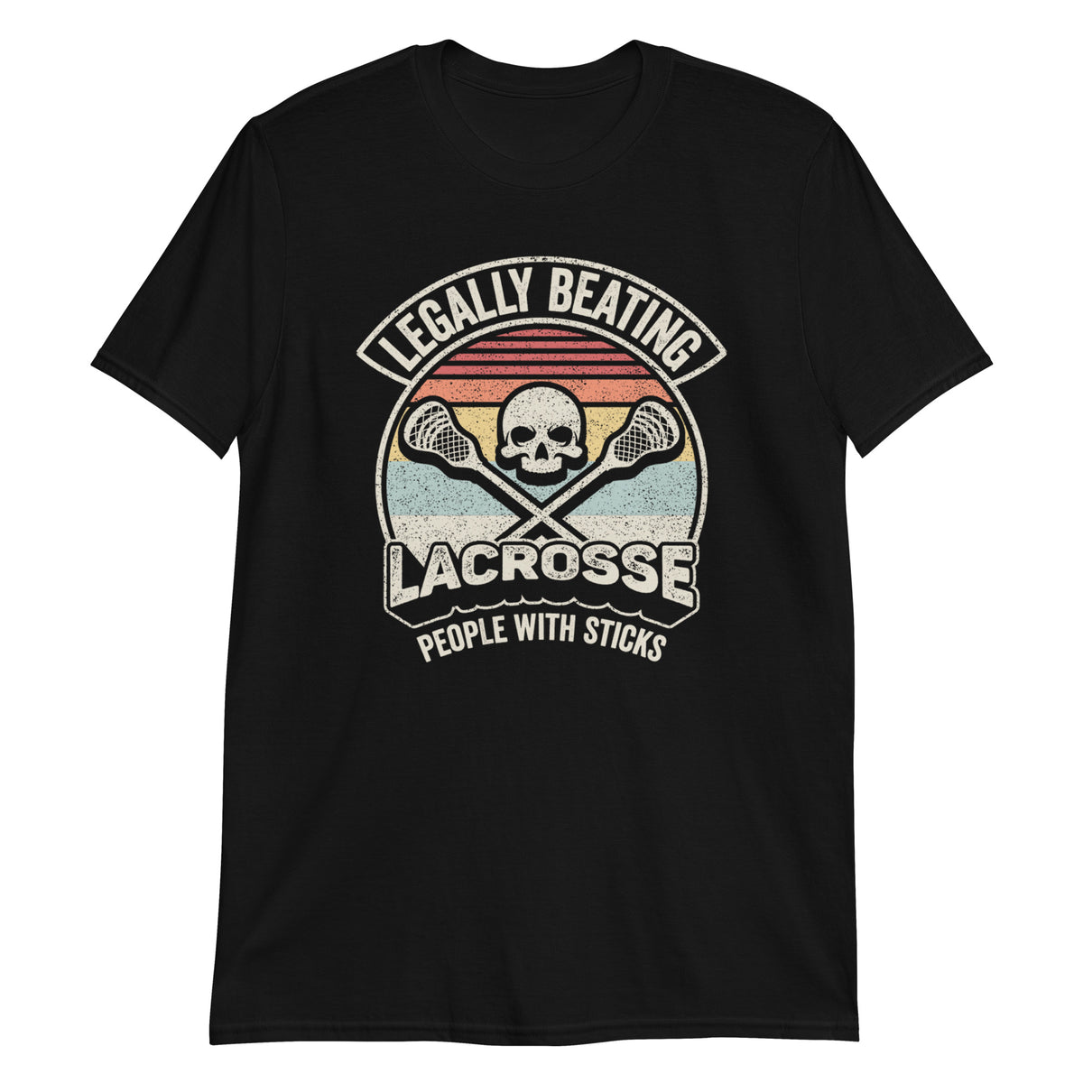 Legally Beating Lacrosse People With Sticks T-Shirt