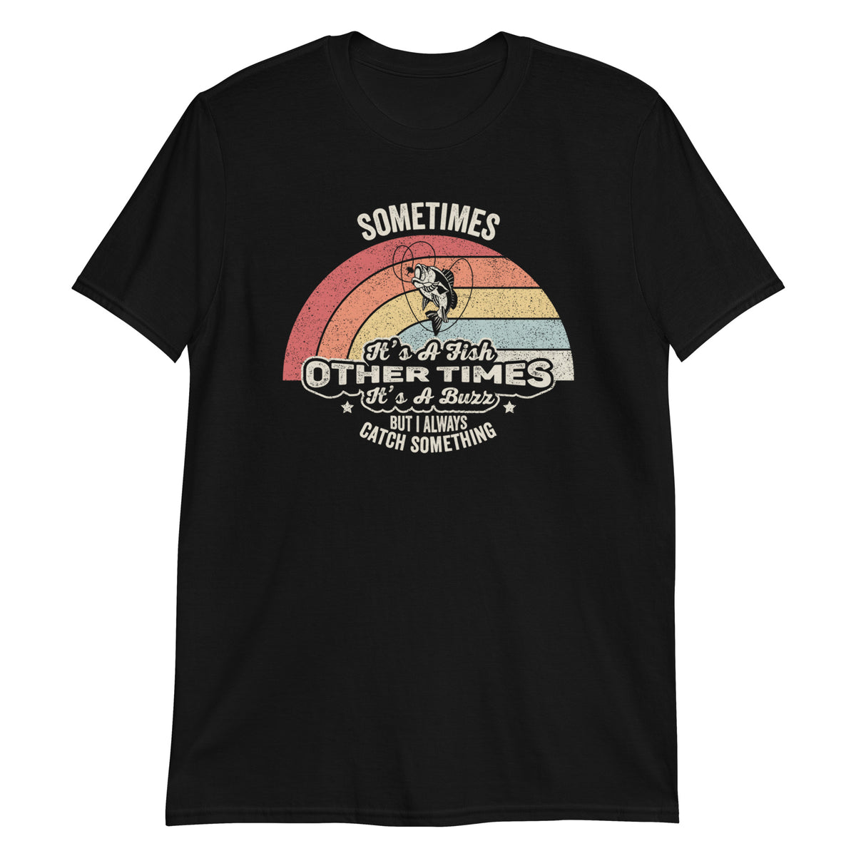 Sometimes It's A Fish Other Times its A Buzz Funny Fishing T-Shirt