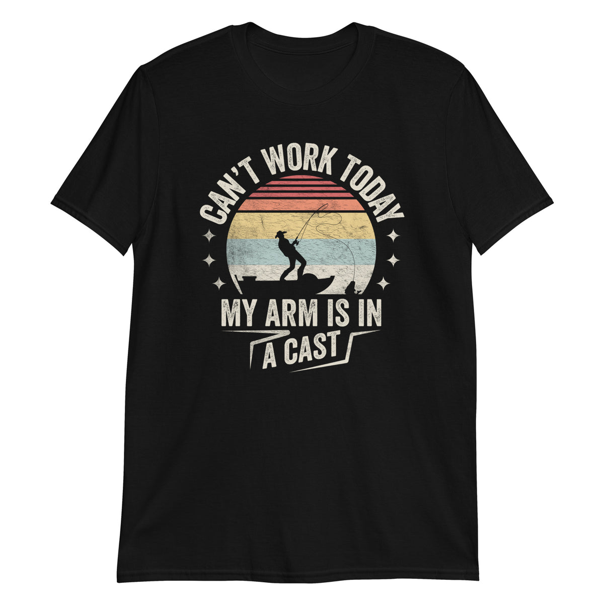Can't Work Today My Arm Is in A Cast Funny Fishing T-Shirt