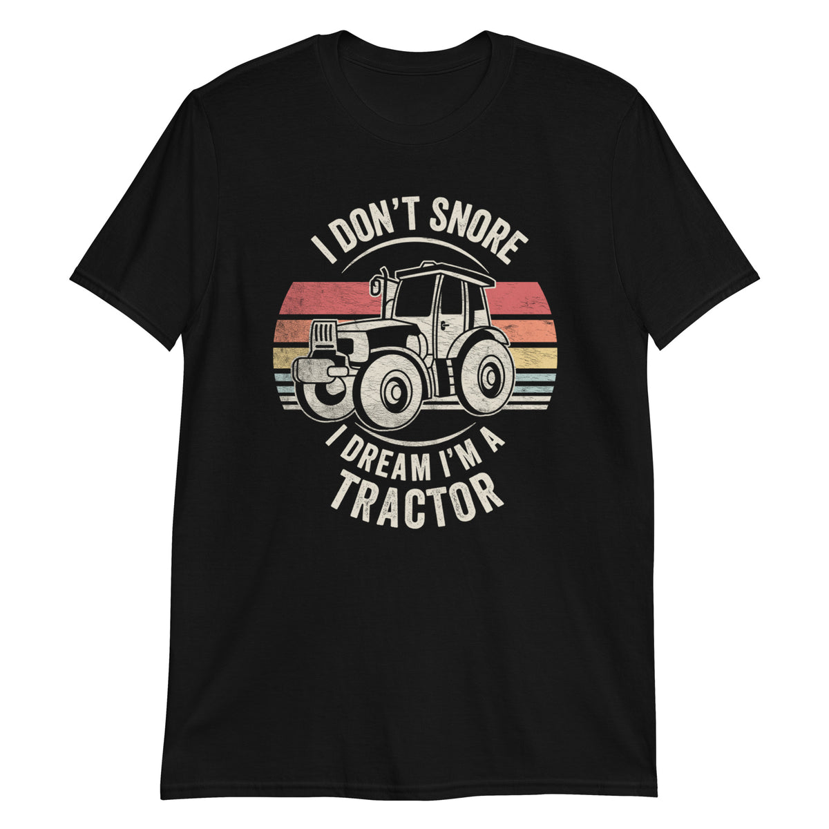 I Don't Snore I Dream I'm a Tractor T-Shirt