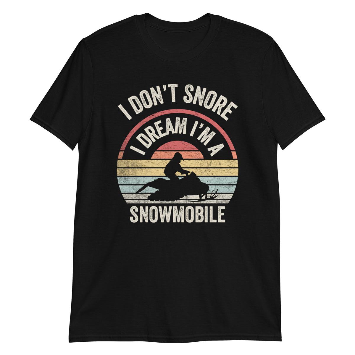 I Don't Snore I Dream I'm a Snowmobile T-Shirt