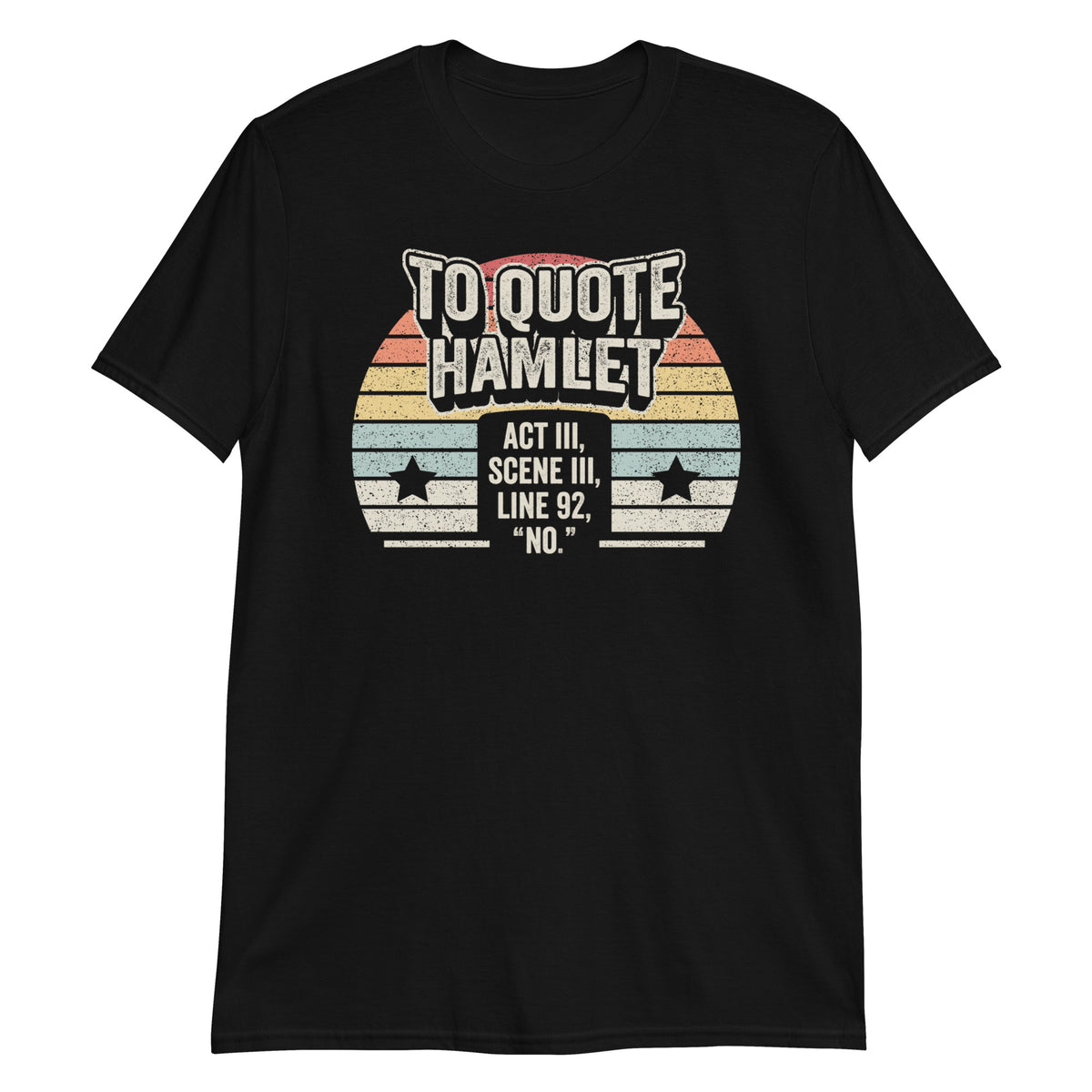 To Quote Hamlet Act III,SceneIII,Line 92 T-Shirt