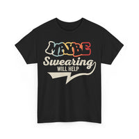 Load image into Gallery viewer, Maybe Swearing Will Help funny sarcastic retro typography t-shirt design
