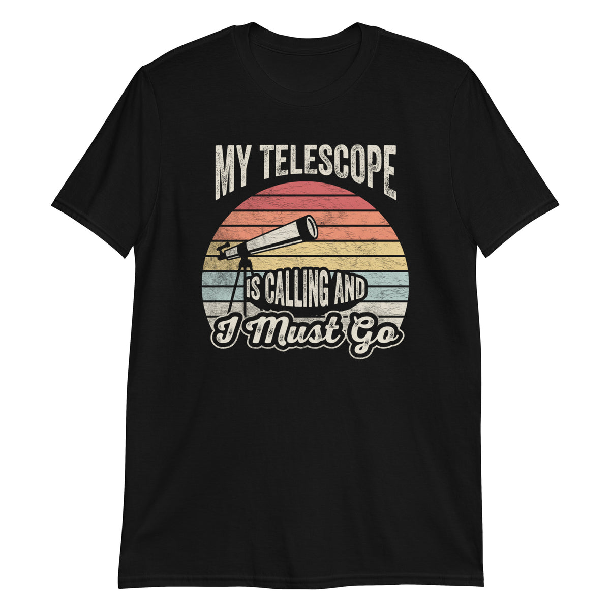 My Telescope is Calling and I Must Go T-Shirt