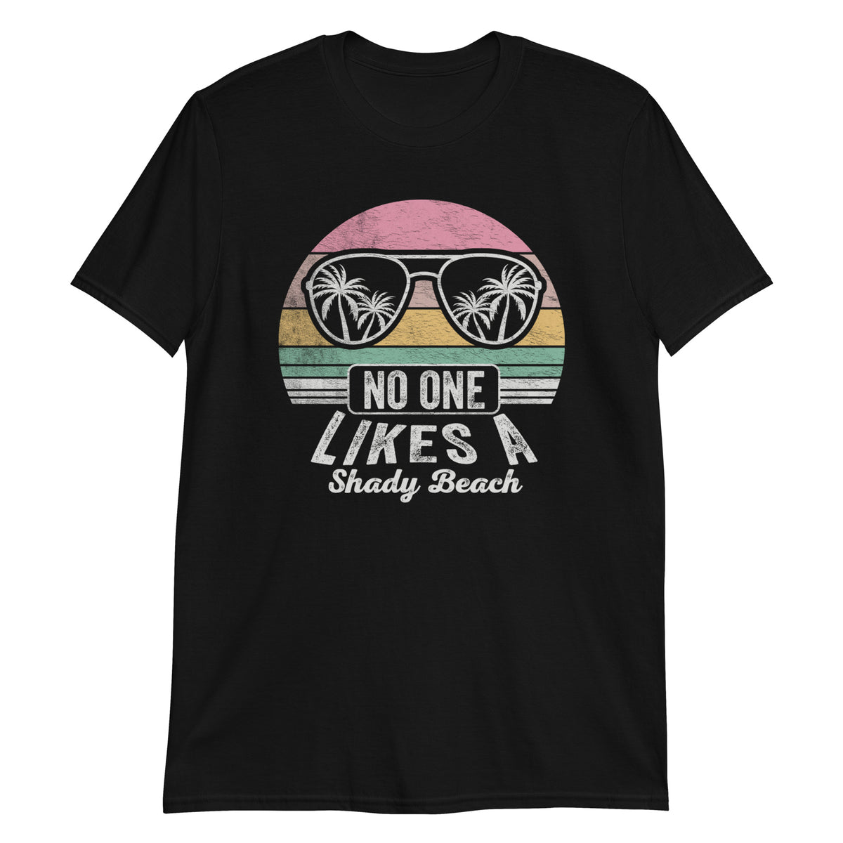 No One Likes a Shady Beach T-Shirt