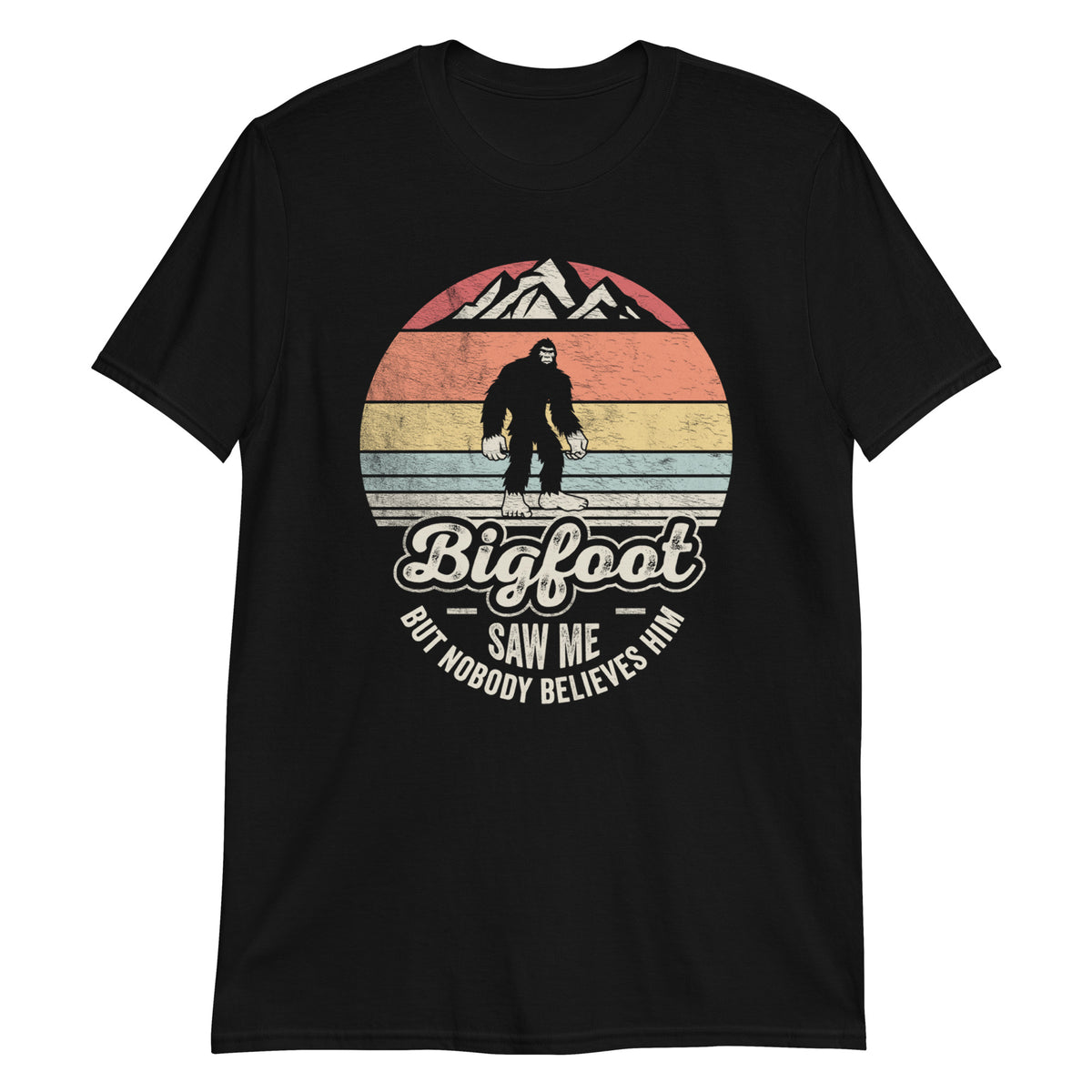 Bigfoot Saw Me But Nobody Believes Him Funny Vintage Bigfoot T-shirt