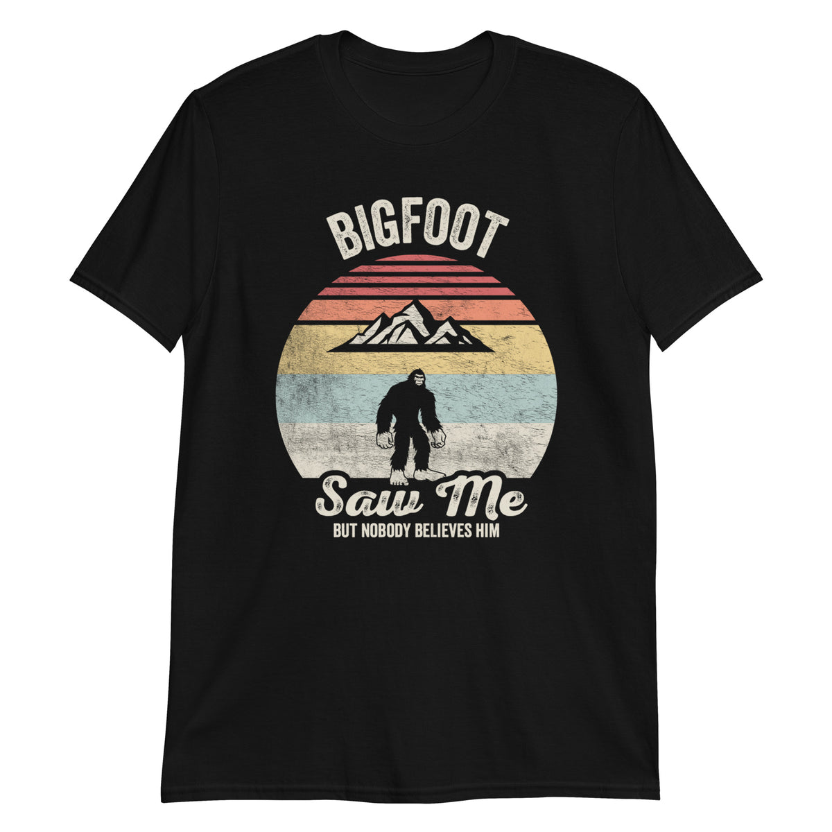 Bigfoot Camping Hiking Saw Me But Nobody Believes Him Unisex T-shirt