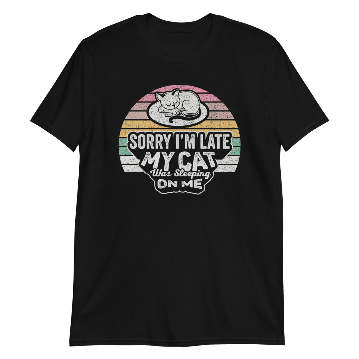 Sorry I'm Late My Cat Was Sleeping on Me T-Shirt