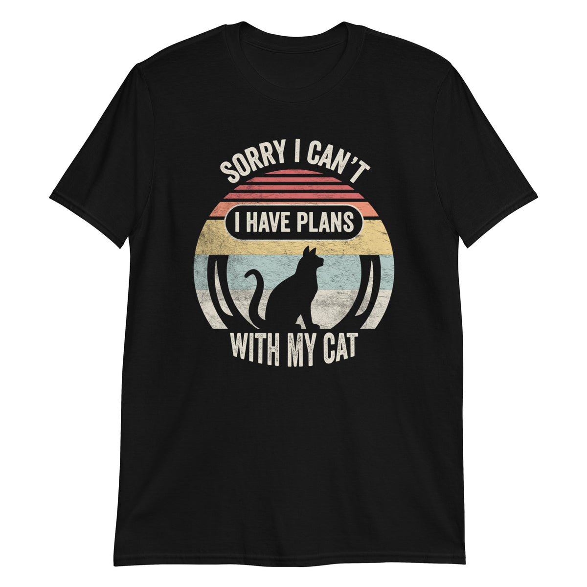 Sorry I Can't I Have Plans With My Cat T-Shirt