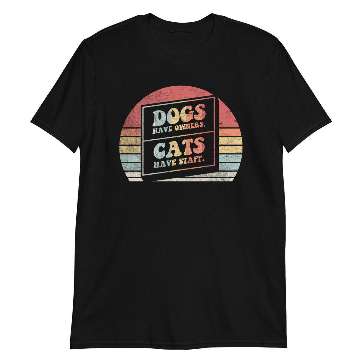 Dogs Have Owners Cats Have Staff T-Shirt