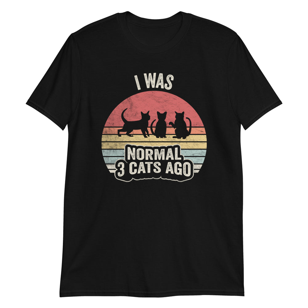 I Was Normal 3 Cats Ago T-Shirt