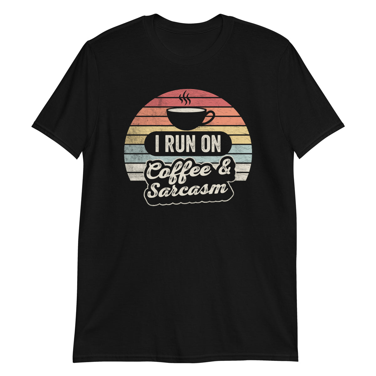 I Run on Coffee & Sarcasm T-Shirt
