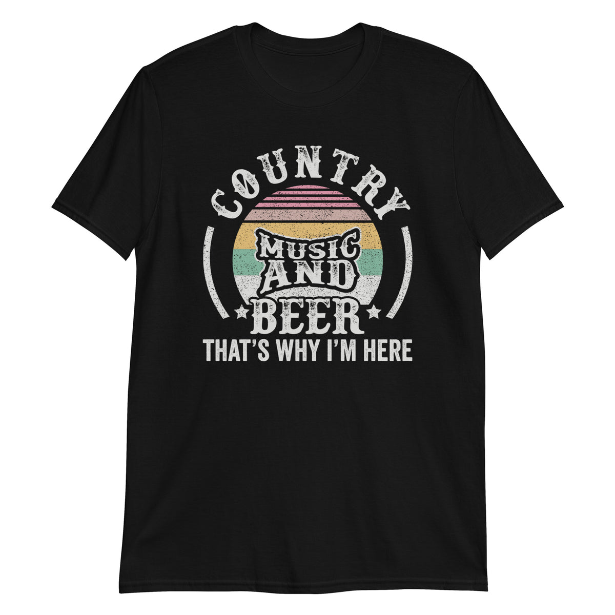 Country Music and Beer That's Why I'm Here T-Shirt