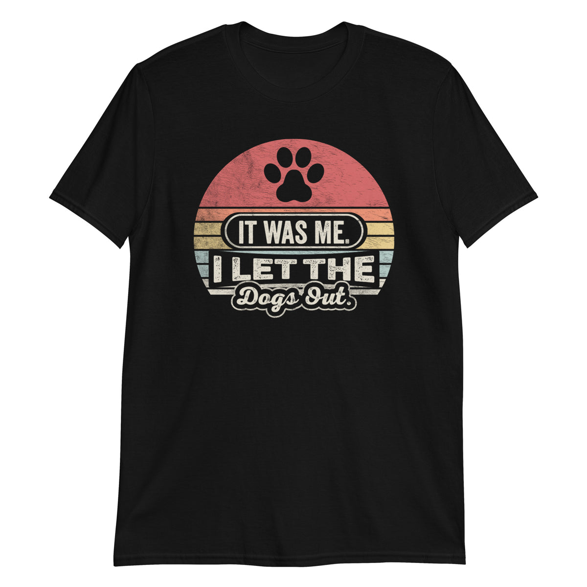 It Was Me I Let The Dogs Out Dog Lover Distressed Sports Gift Pets T-shirt