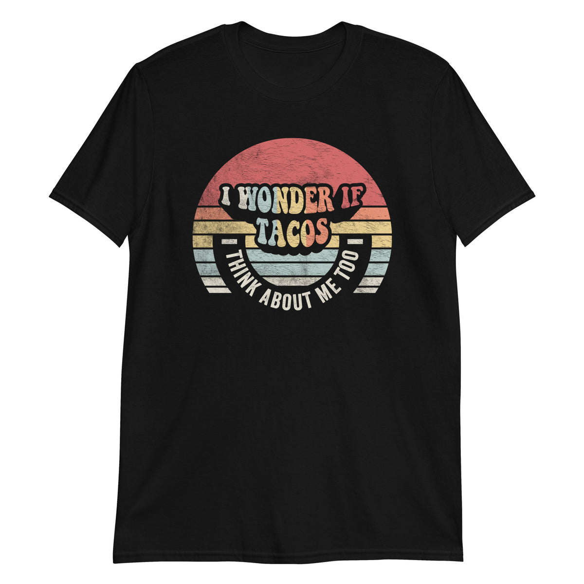 I Wonder If Tacos Think About Me Too T-Shirt