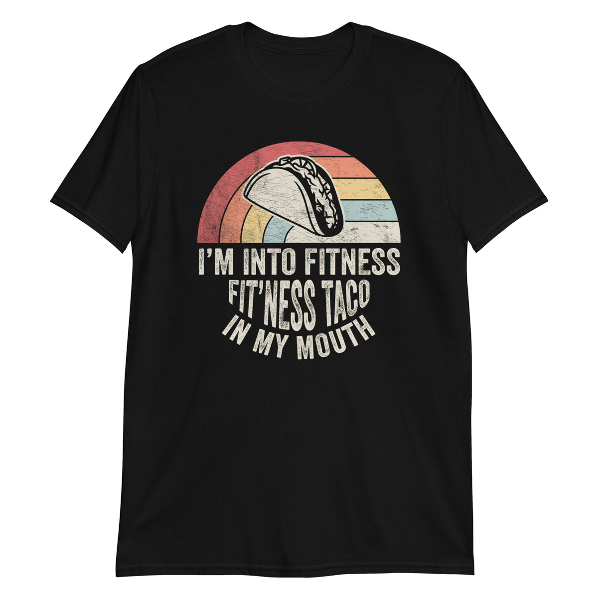 I'm Into Fitness Fit'ness Taco in My Mouth T-Shirt