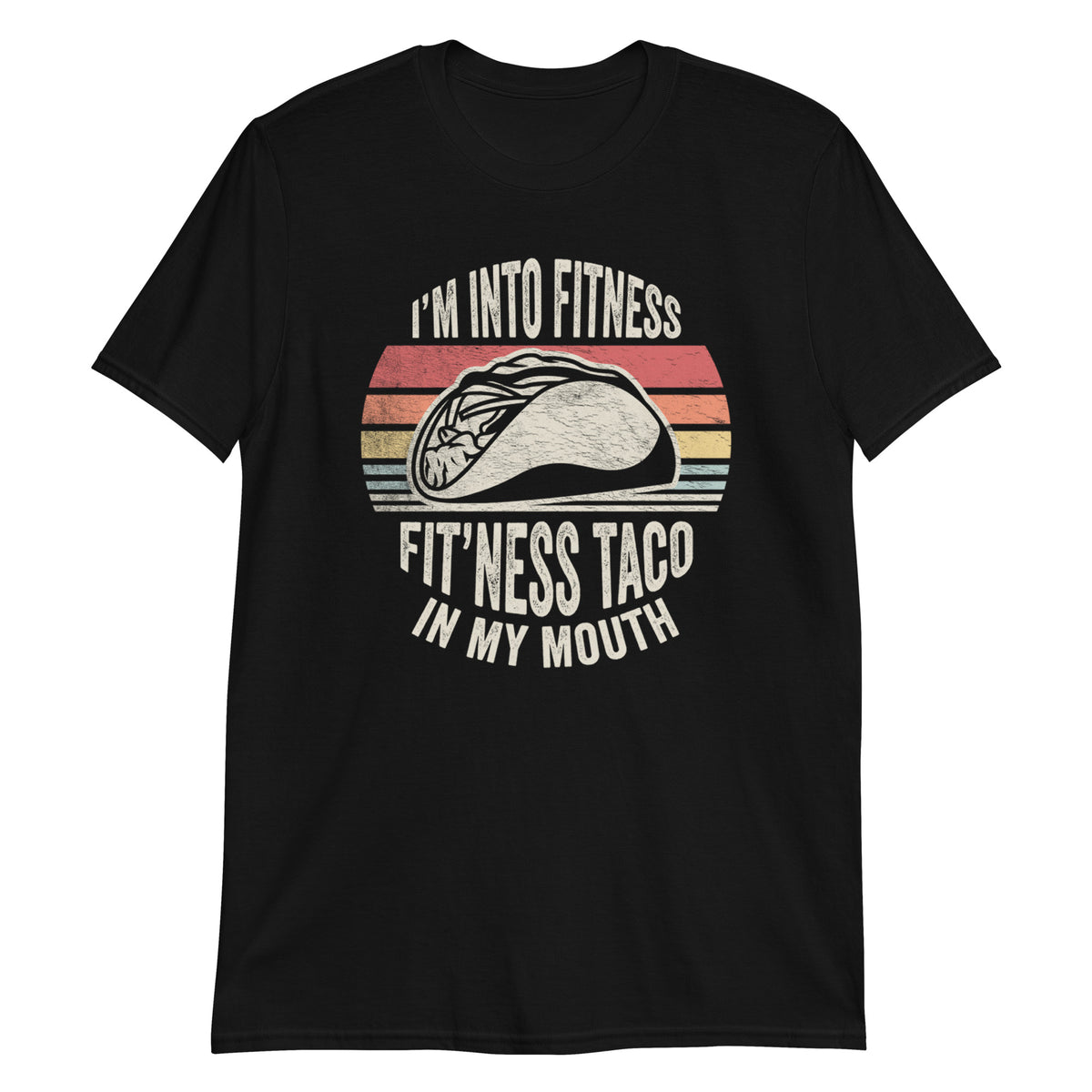 I'm Into Fitness Fit'ness Taco in My Mouth T-Shirt