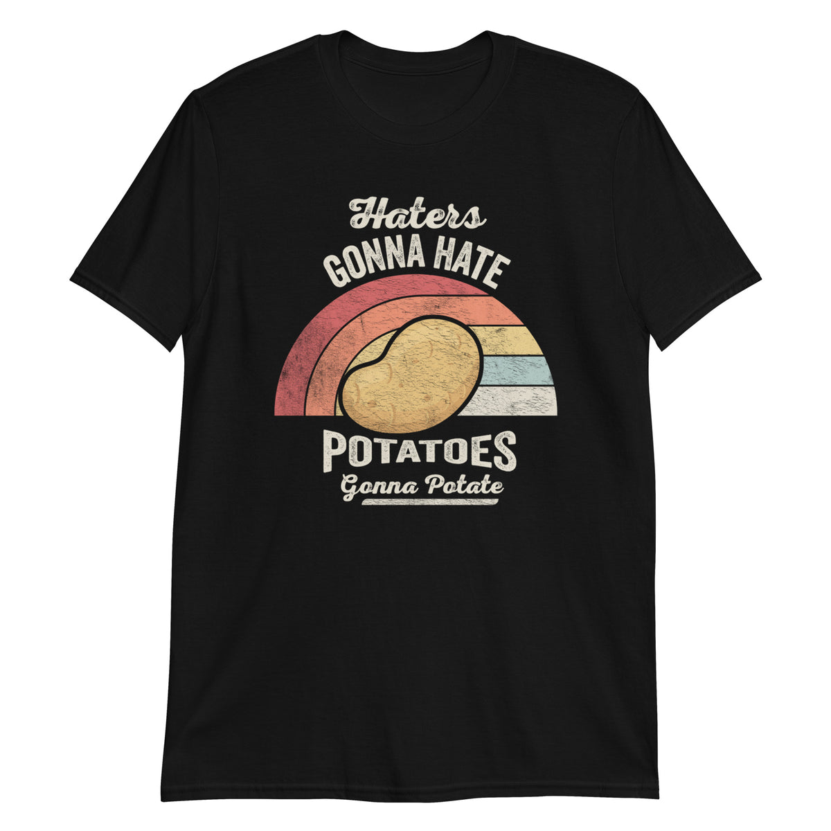 Haters Gonna Hate Potatoes T-Shirt