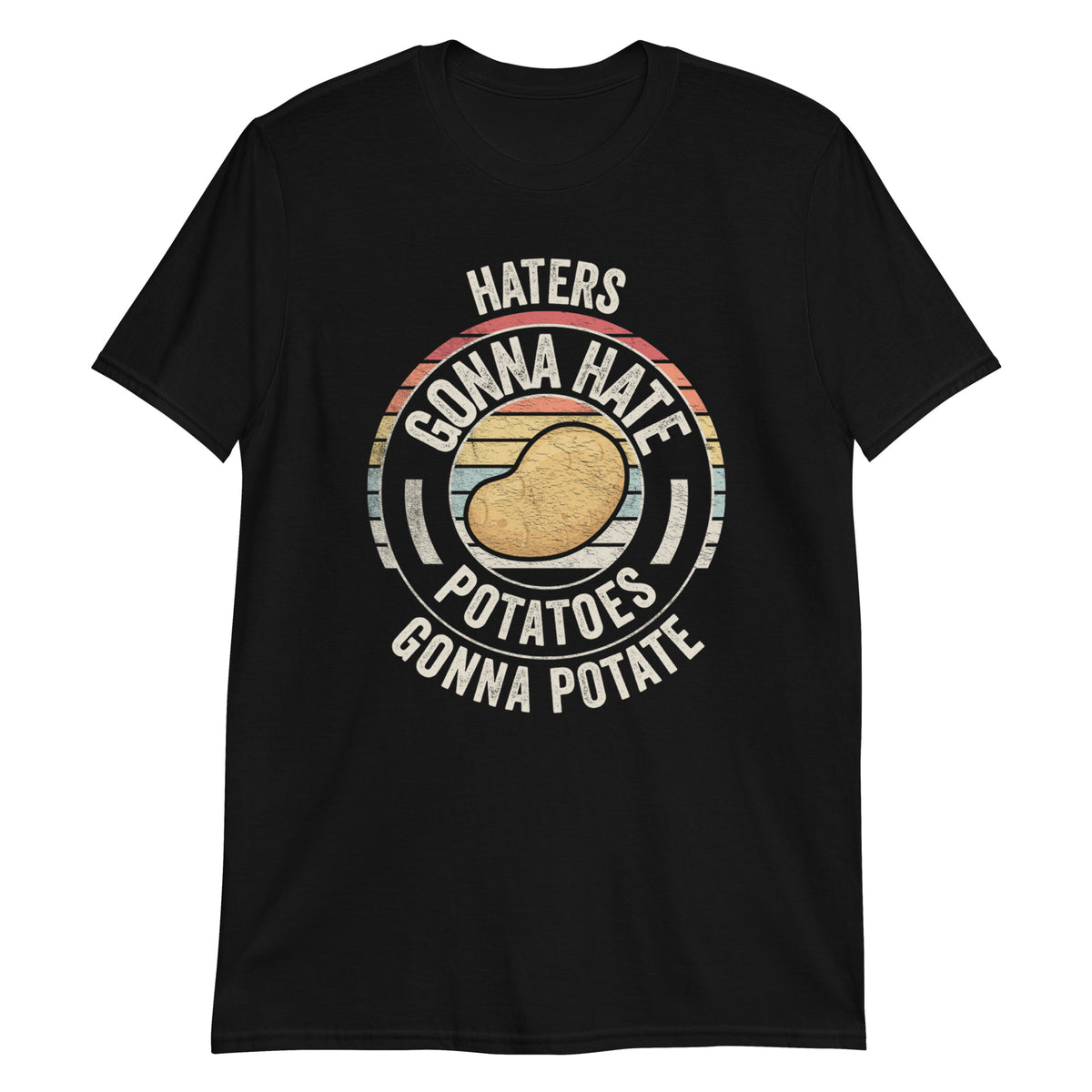 Haters Gonna Hate Potatoes T-Shirt